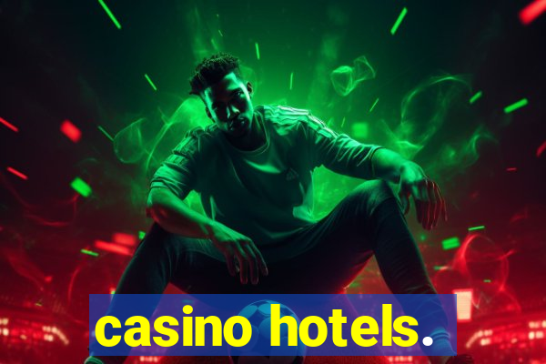 casino hotels.