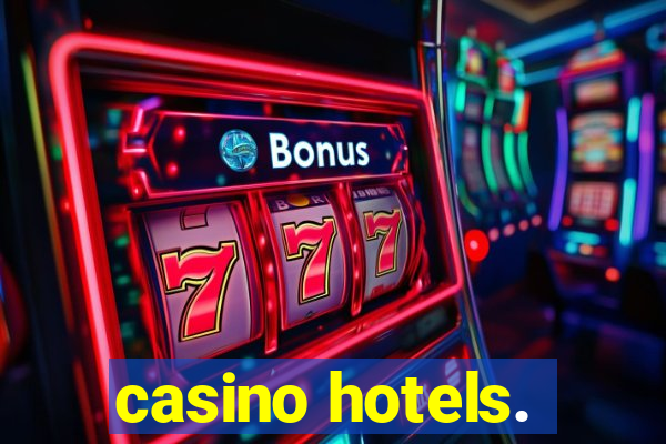 casino hotels.