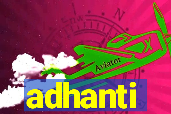 adhanti