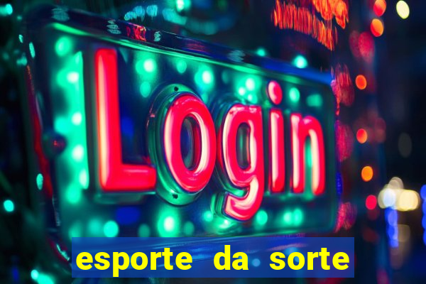 esporte da sorte apostas online