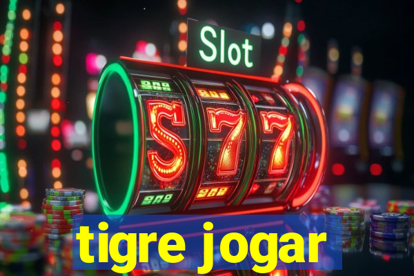 tigre jogar