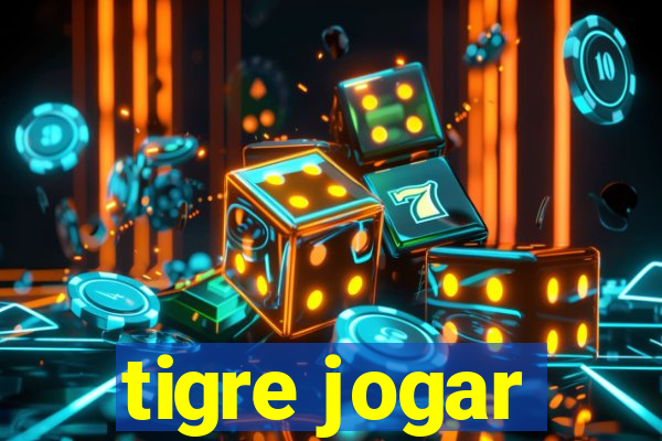 tigre jogar