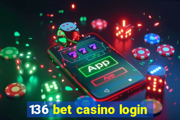 136 bet casino login