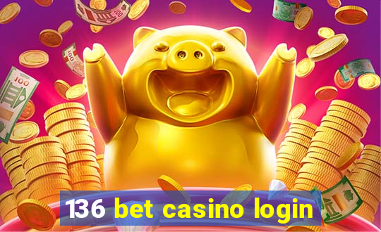 136 bet casino login