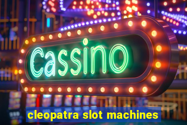 cleopatra slot machines