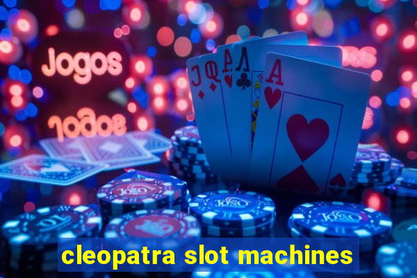 cleopatra slot machines