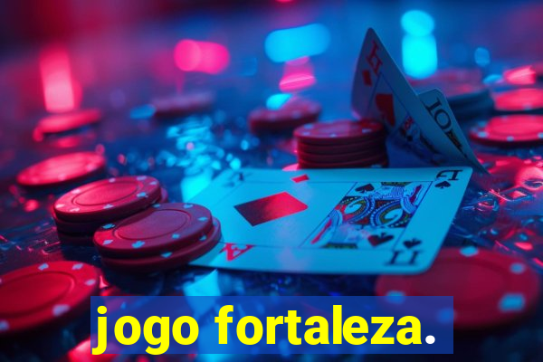 jogo fortaleza.