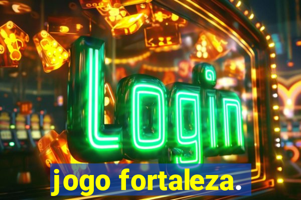 jogo fortaleza.