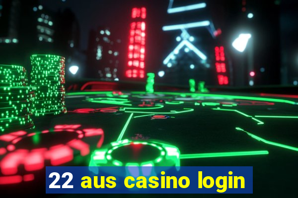 22 aus casino login