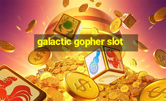 galactic gopher slot