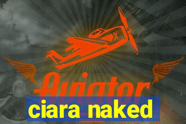 ciara naked