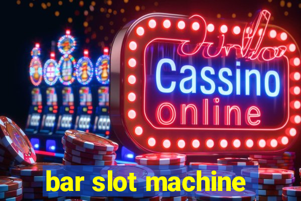 bar slot machine