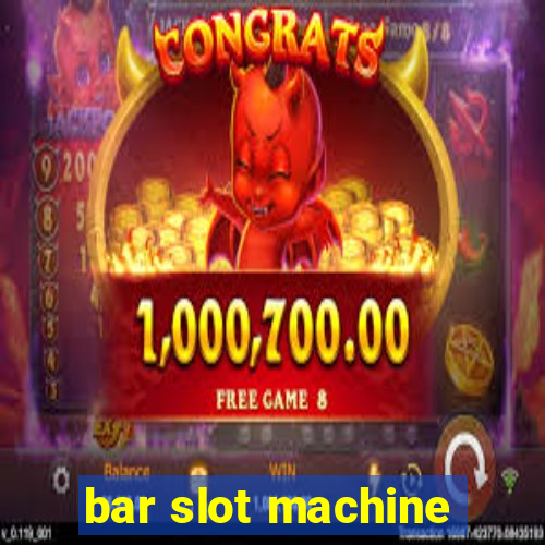 bar slot machine