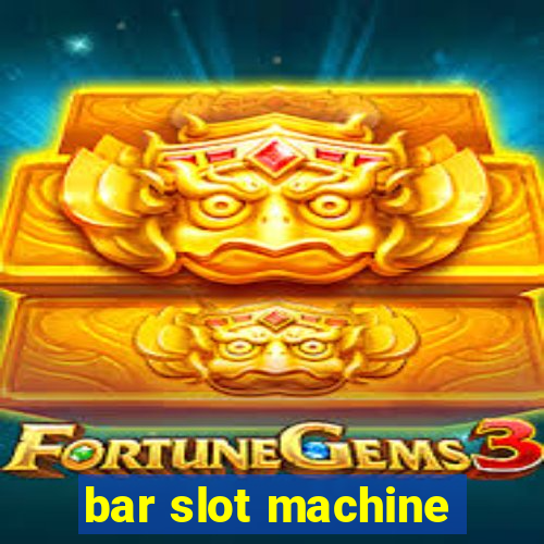 bar slot machine