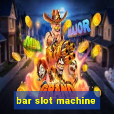 bar slot machine