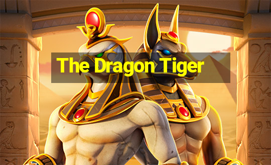 The Dragon Tiger