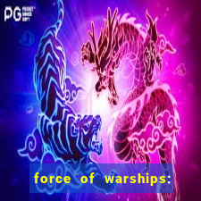 force of warships: jogo online