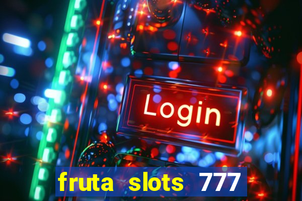 fruta slots 777 mega jackpot