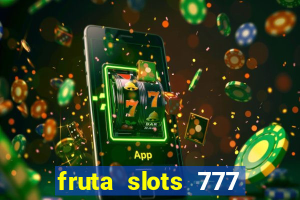 fruta slots 777 mega jackpot