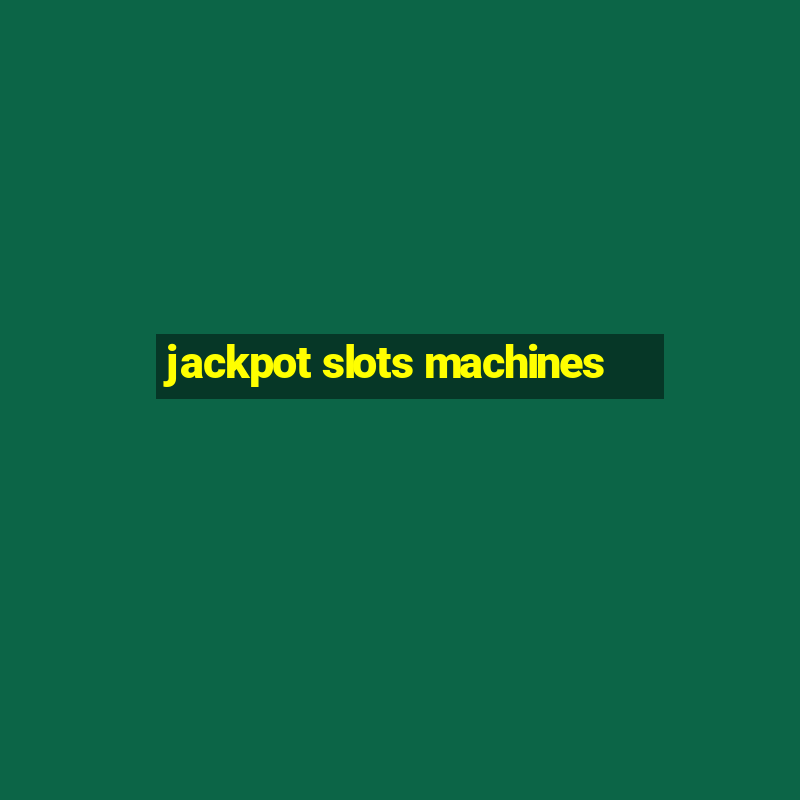 jackpot slots machines