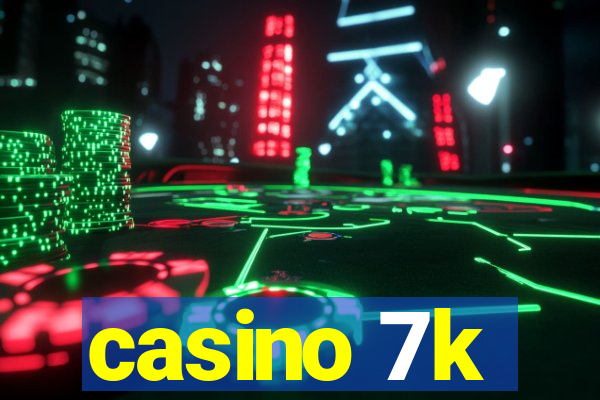 casino 7k