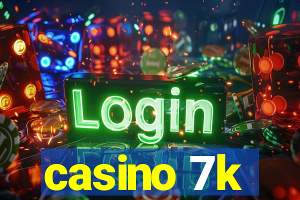 casino 7k