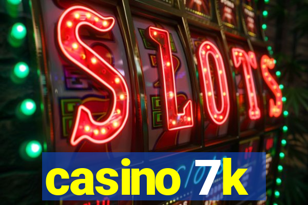 casino 7k