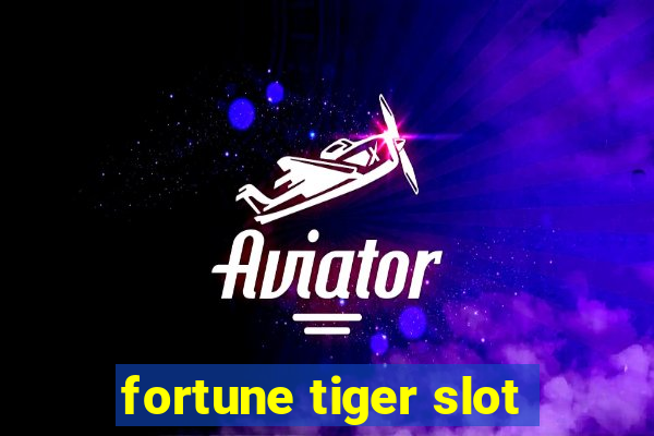 fortune tiger slot