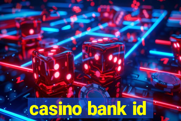 casino bank id