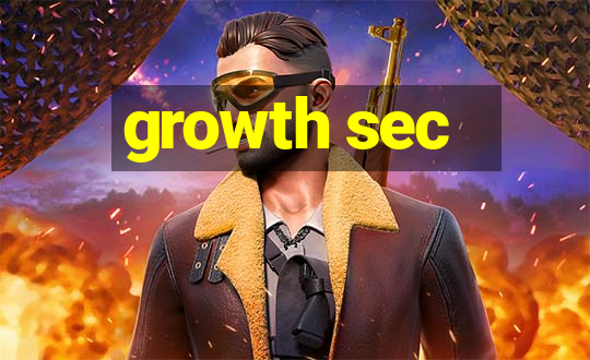 growth sec