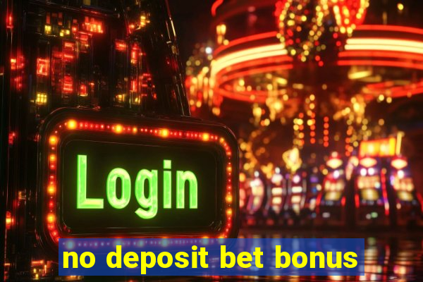 no deposit bet bonus