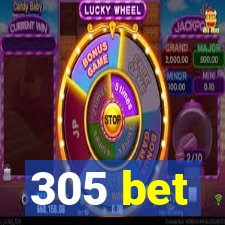 305 bet