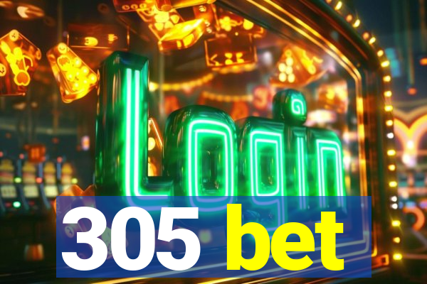 305 bet