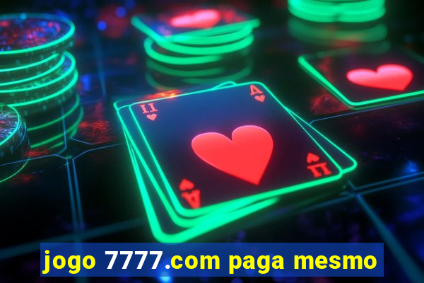 jogo 7777.com paga mesmo