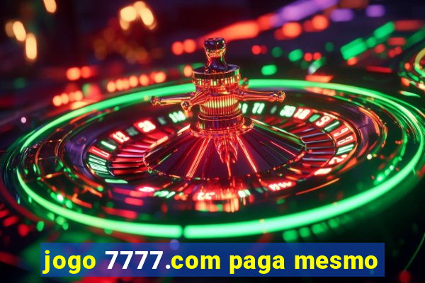 jogo 7777.com paga mesmo