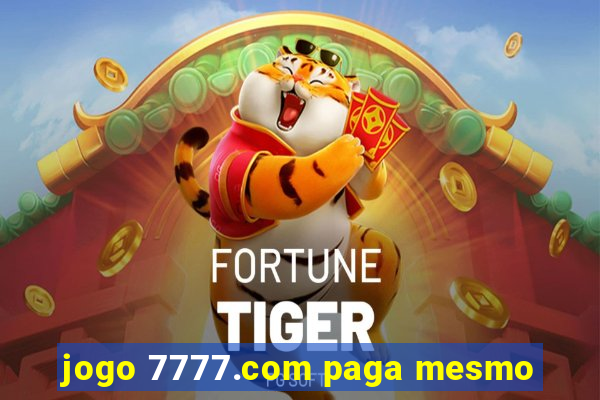 jogo 7777.com paga mesmo