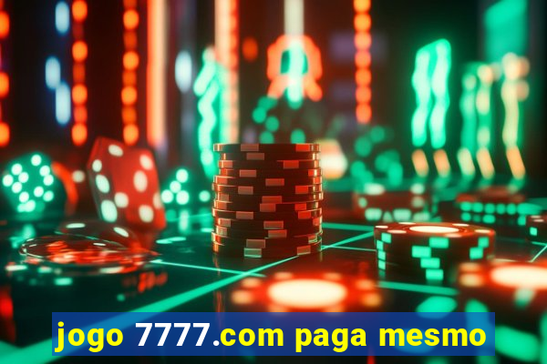 jogo 7777.com paga mesmo