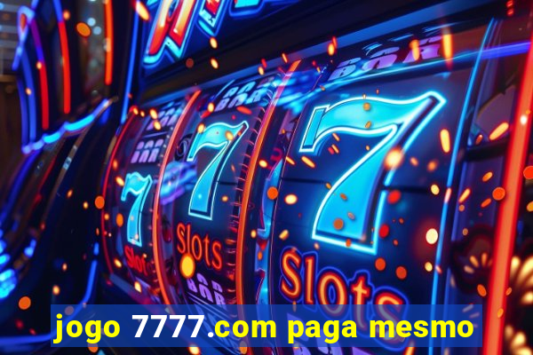 jogo 7777.com paga mesmo