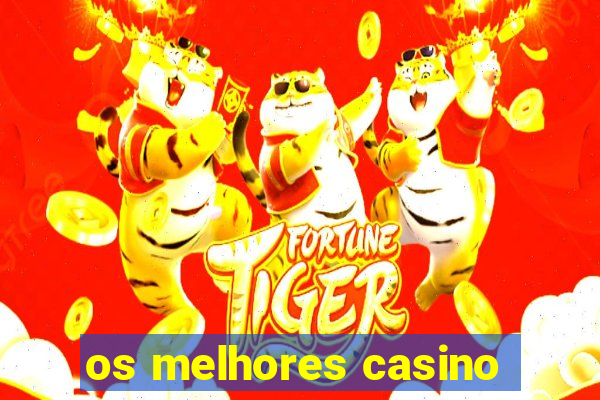 os melhores casino