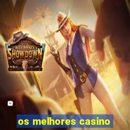 os melhores casino