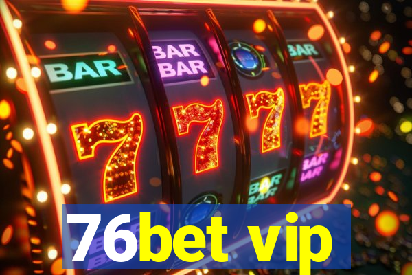 76bet vip