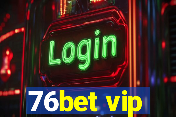 76bet vip