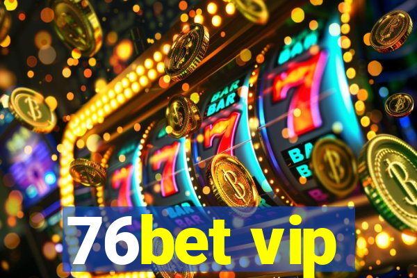 76bet vip