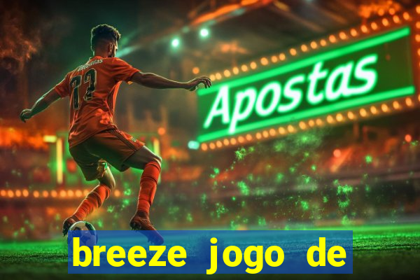 breeze jogo de aposta online