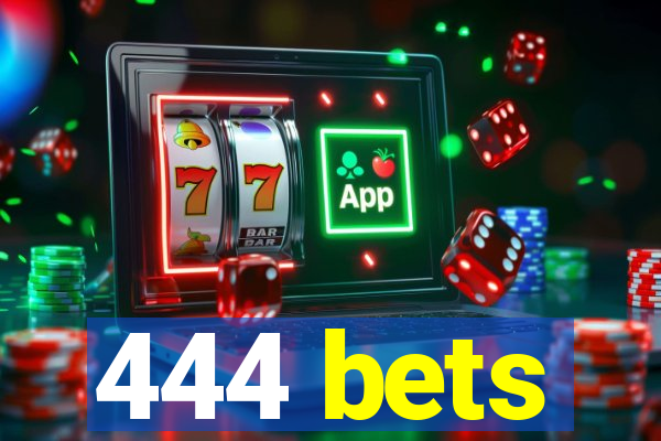 444 bets