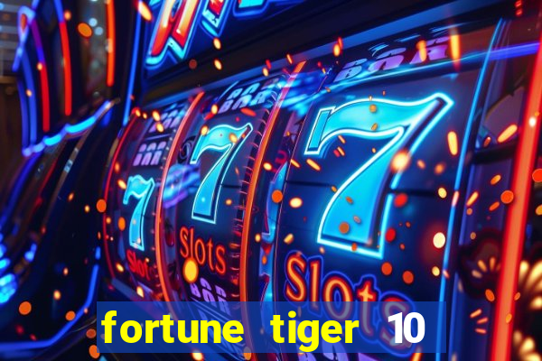 fortune tiger 10 reais grátis