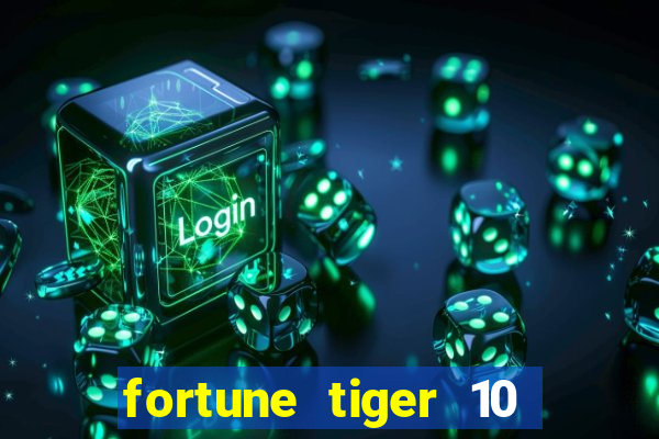 fortune tiger 10 reais grátis