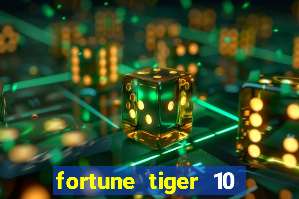 fortune tiger 10 reais grátis