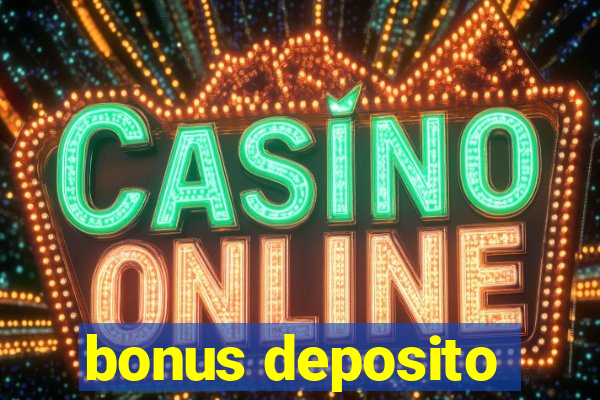 bonus deposito