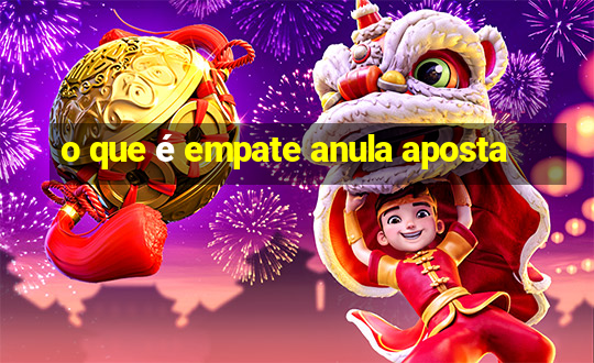 o que é empate anula aposta